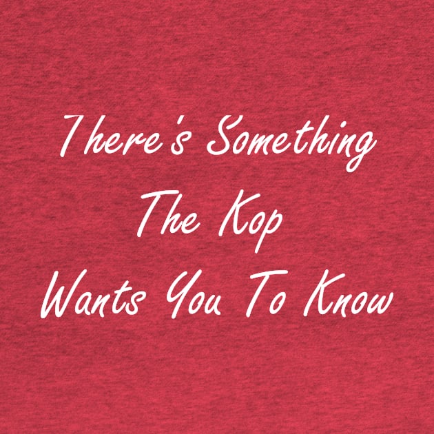 Theres Something The Kop Wants You To Know Hoodie. Liverpool Fans Song by CoolApparelShop